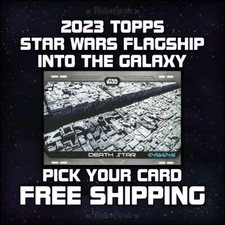 2023 Topps Star Wars Flagship Insert Into The Galaxy - Pick Your Card