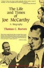Life & Times of Joe Mccarthy by Thomas C. Reeves
