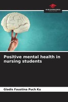 Gladis Faustina Puch Ku | Positive Mental Health In Nursing Students | Buch