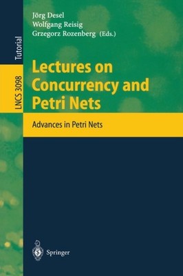 Desel - Lectures on Concurrency and Petri Nets   Advances in Petri Net - X555z