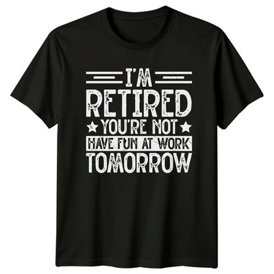 Ich bin im Ruhestand Du hast nicht T-Shirt Sarkastisch Arbeit Humor Ruhestand Geschenk für Ihn