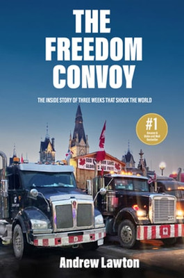 The Freedom Convoy: The Inside Story of Three Weeks That Shook the World: Used