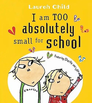 I Am Too Absolutely Small For School (Charlie and Lola) ZUSTAND SEHR GUT