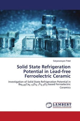 Satyanarayan Patel | Solid State Refrigeration Potential in Lead-free...