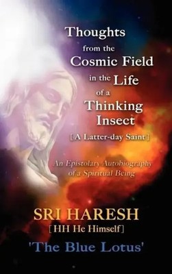 Haresh Patel | Thoughts From The Cosmic Field In The Life Of A Thinking...