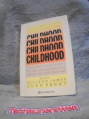 Childhood. Constructing and Reconstructing Allison, James R. and Prout Alan: