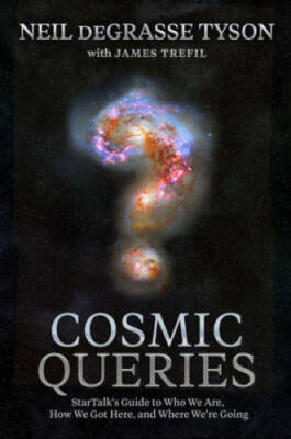 Cosmic Queries: StarTalk's Guide to Who We Are, How We Got Here, and - VERY GOOD