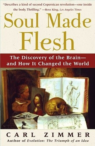 Thumbnail - Soul Made Flesh: The Discovery Of The Brain--and How It Changed The