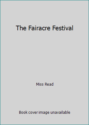 The Fairacre Festival by Miss Read