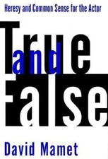 True and False: Heresy and Common Sense for the Actor - Hardcover - GOOD