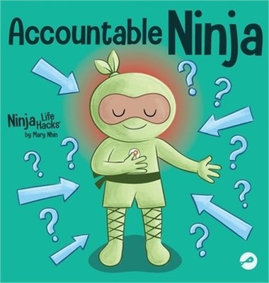 Accountable Ninja: A Children's Book About a Victim Mindset, Blaming Others, and