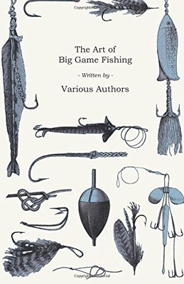 THE ART OF BIG GAME FISHING By Various Authors **BRAND NEW**