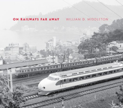 On Railways Far Away - HardBack NEU William D. Midd 2012-07-26