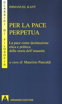 9788883585036 Per la pace perpetua. La pace come destinazione et...dell'umanità