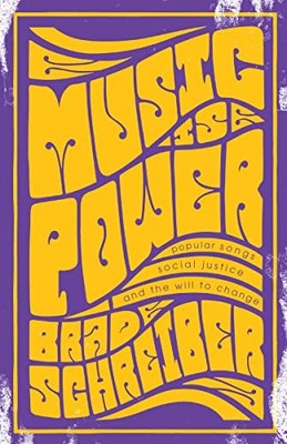 Music Is Power : Popular Songs, Social Justice, and the Will to Change by ...