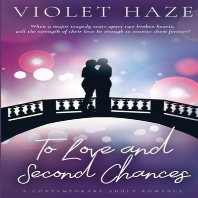 To Love and Second Chances A Contemporary Adult Romance Violet Ha