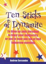 Ten Sticks of Dynamite.: To Blow Up Your Boredo... by Sercombe, Andrew Paperback