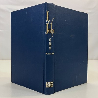 I John An Autobiography of the Beloved Apostle by Rex Miller Putnam 1939 HC