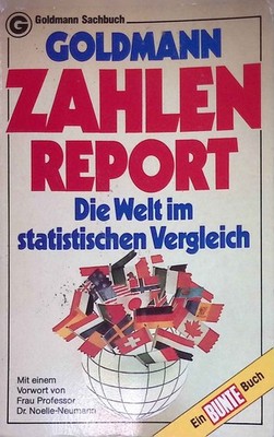 Goldmann-Zahlen-Report : d. Welt im statist. Vergleich. Goldmann-Sachbücher ; 11