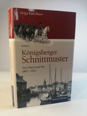 Königsberger Schnittmuster: Von Glück und Not 18071923. Kutz-Bauer, Helga:
