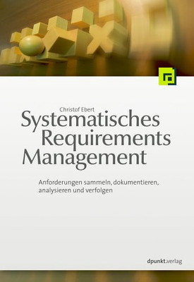Systematisches Requirements Management: Anforderungen ermitteln,