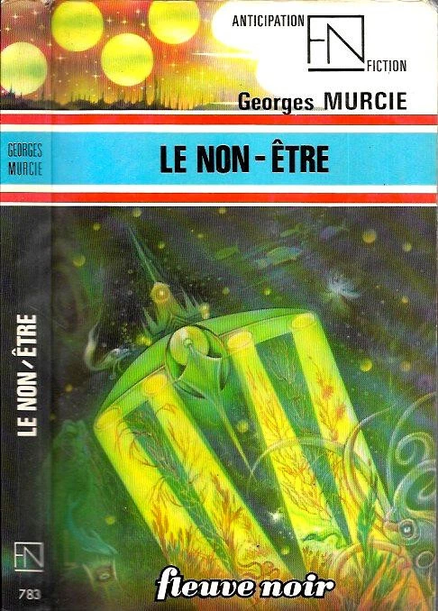 GEORGES MURCIE--LE NON-ÊTRE--ANTICIPATION Fleuve Noir n° 783 - Photo 1/1