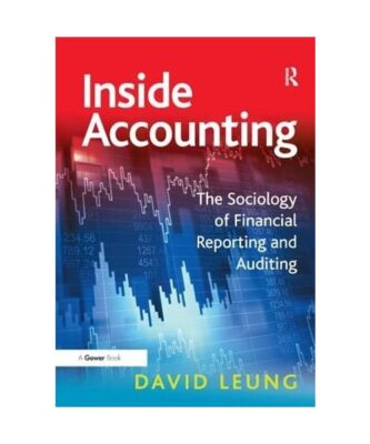 Inside Accounting: The Sociology of Financial Reporting and Auditing, David Leun