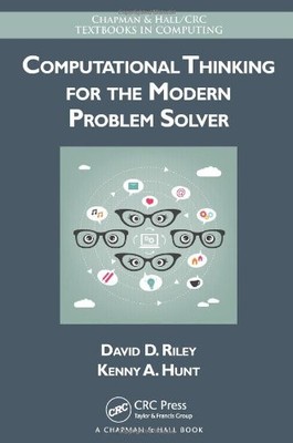 COMPUTATIONAL THINKING FOR THE MODERN PROBLEM SOLVER By David Riley & Kenny A.