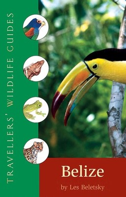 Belize and Northern Guatemala (Traveller's Wildlife Guides): Traveller's Wil...