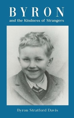 Byron Stratford Davis Byron and the Kindness of Strangers (Taschenbuch)