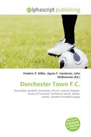 Frederic P. Miller (U. A.) | Dorchester Town F.C. | Taschenbuch | Englisch