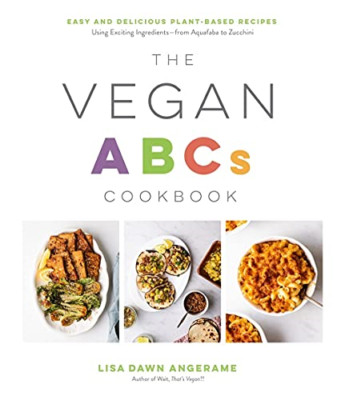 The Vegan Abcs Cookbook: Easy and Delicious Plant-Based - Paperback NEW Angerame