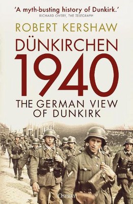 Dnkirchen 1940: Der deutsche Blick auf Dünkirchen von Robert Kershaw Taschenbuch Buch