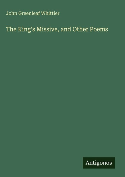 John Greenleaf Whittier | The King's Missive, And Other Poems | Buch | Englisch-image