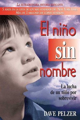 El niño sin nombre/ A Child Called It : La lucha de un niño por sobrevivir/ O...