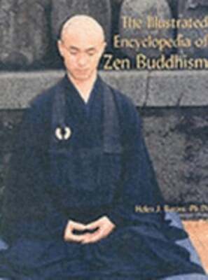 The Illustrated Encyclopedia of Zen Buddhism by Helen J Baroni Ph D: Used
