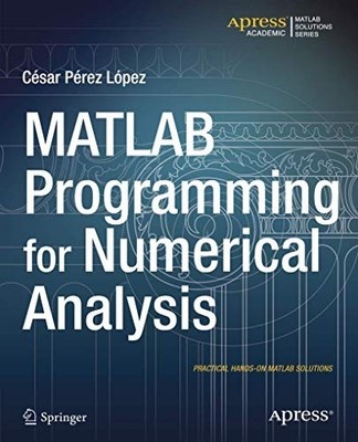 Matlab Programming for Numerical Analysis -  NEW Cesar Lopez 2014