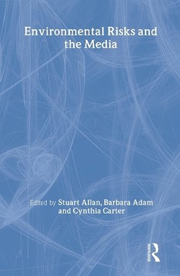 Environmental Risks and the Media by Barbara Adam, Stuart All... - 9780415214469