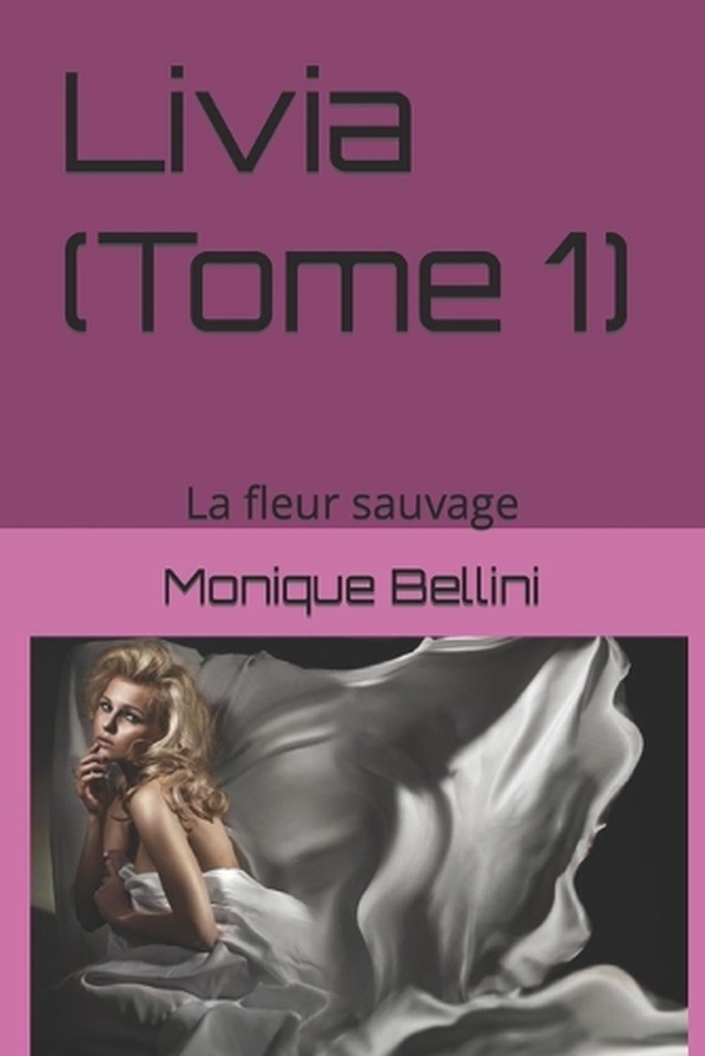 Livia (Tome 1): La fleur sauvage by Monique Bellini (French) Paperback Book