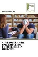 Samir Harzoune | Vivre Sous Emprise Narcissique : De L'innocence à La LibéRation