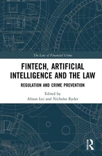 FinTech, Artificial Intelligence and the Law: Regulation and Crime Prevention by