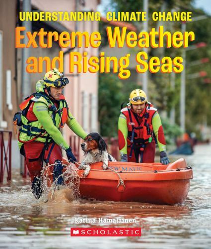 Extreme Weather and Rising Seas (a True Book: Understanding Climate Change) ...