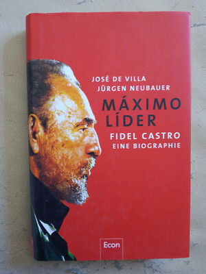 Jose de Villa, Jürgen Neubauer: Maximo Lider - Fidel Castro - Eine Biographie