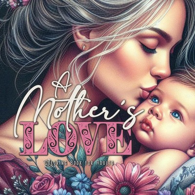 A Mother´s Love Coloring Book for Adults | Monsoon Publishing | Taschenbuch