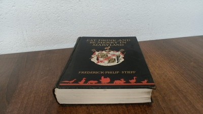 			Eat, Drink and Be Merry In Maryland, Frederick Philip Stieff (Com		
