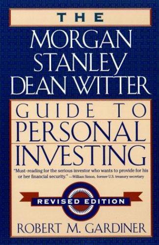 The Morgan Stanley/Dean Witter Guide to Personal Investing by Gardiner, Robert M