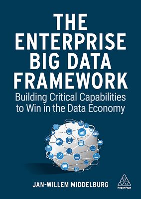 Enterprise Big Data Framework : Building Critical Capabilities Win Data Economy