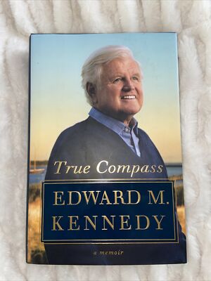True Compass : A Memoir by Edward M. Kennedy (2009, Hardcover ...