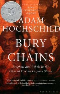Bury the Chains: Prophets and Rebels in the Fight to Free an Empire's - GOOD