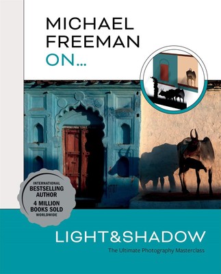 Michael Freeman On... Light & Shadow | The Ultimate Photography Masterclass